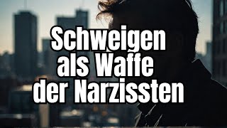 Psychologie im Alltag Zehn schockierende Wahrheiten warum Narzissten Schweigen als Waffe einsetzen [upl. by Cleaves311]