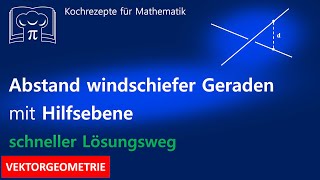 Abstand windschiefer Geraden  Lösung mit Hilfsebene schneller Lösungsweg [upl. by Hogen]