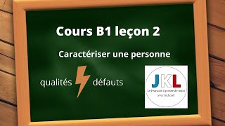 JKL  Cours B1 leçon 2  Caractériser une personne  qualités et défauts [upl. by Eldwun]