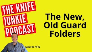 The New Old Guard Folders The Knife Junkie Podcast Episode 503 [upl. by Leziar380]