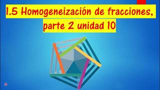 15 HOMOGENEIZACIÓN DE FRACCINES PARTE 2  UNIDAD 10  Quinto Grado [upl. by Esinahs546]