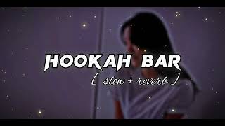 HOOKAH BAR  SLOWED  REVERB  LOFI MUSIC [upl. by Batsheva191]