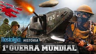 Primeira Guerra Mundial  Nostalgia História [upl. by Essa]