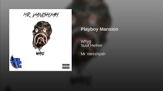 WHYG  Playboy Mansion feat Suuf Hefner [upl. by Pavia425]