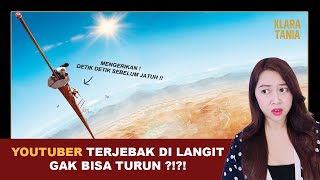 YOUTUBER TERJEBAK DI LANGIT GAK BISA TURUN   Alur Cerita Film oleh Klara Tania [upl. by Graaf436]