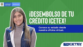 Desembolso de tu crédito con ICETEX ¡Así de fácil es [upl. by Hajin]