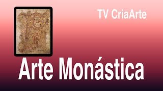 Arte Monástica  Parte I  Monasticismo [upl. by Nygem34]