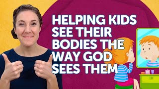 Helping Kids See Their Bodies the Way God Sees Them [upl. by Zadoc]