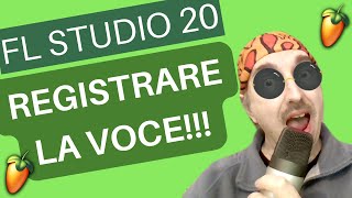 FL Studio 20  Registrare la voce la chitarra e altro con Edison e microfono  Tutorial in italiano [upl. by Furey]