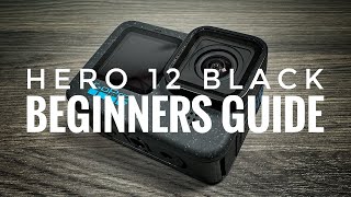 GoPro Hero 12 Black Beginners Guide  Getting Started [upl. by Togram219]