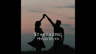 Stargazing  Myles Smith  slowed [upl. by Nosduh]