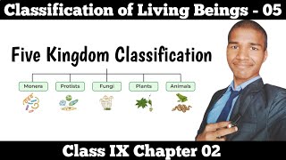 Part  05  Five kingdom Classification  Classification of Living Beings Class 9 Science Chapter 2 [upl. by Cole]