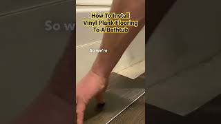 How To Install Vinyl Plank Flooring To A Bathtub [upl. by Letreece]