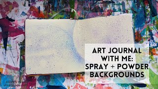 Art Journal with Me Spray and Powder Backgrounds [upl. by Adaval]