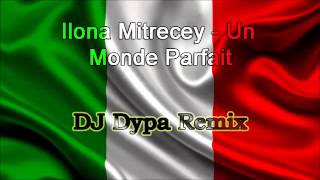 Ilona Mitrecey  Un monde parfait Dj Dypa Remix [upl. by Hedelman]