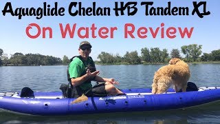 AquaGlide Chelan HB Tandem XL ON WATER REVIEW [upl. by Shel]