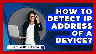 How To Detect Ip Address Of A Device  LearnToDIY360com [upl. by Chapen311]