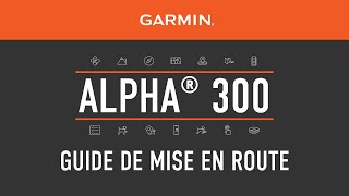 Garmin ALPHA© 300  Guide de mise en route [upl. by Paz]