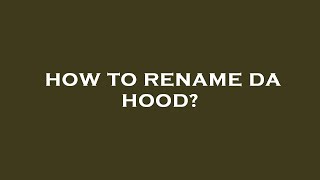 How to rename da hood [upl. by Rheinlander]