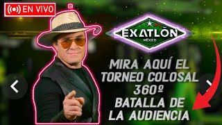 EXATLON MÉXICO 2024  HOY 5 DE NOVIEMBRE  TORNEO COLOSAL 360° BATALLA POR LA AUDIENCIA [upl. by Aynotal648]