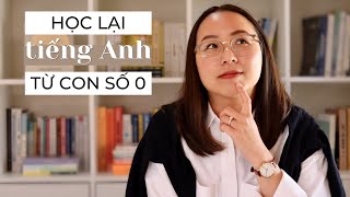 Nếu phải học lại tiếng Anh từ đầu mình sẽ làm gì  7 bước học tiếng Anh từ con số 0 [upl. by Jacie]