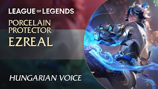 Porcelain Protector Ezreal Porcelán Oltalmazó Ezreal — Hungarian Magyar Voice [upl. by Doralyn]