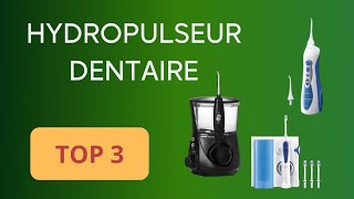 TOP 3  HYDROPULSEUR DENTAIRE 2024  COMPARATIF SIMPLE ET EFFICACE [upl. by Odrarebe]