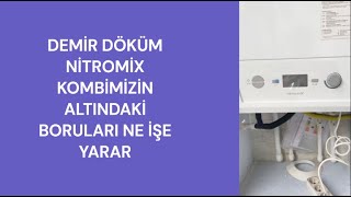 DEMİR DÖKÜM NİTROMİX KOMBİMİZİN ALTINDAKİ BORULAR NE İŞE YARAR [upl. by Ofella]