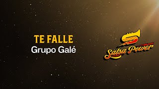 Te Fallé Grupo Galé  Video Letra  Salsa Power [upl. by Ailugram]