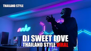 DJ SWEET LOVE X MY NECK MY BACK THAILAND STYLE TIK TOK TERBARU 2024 [upl. by Ikkin]