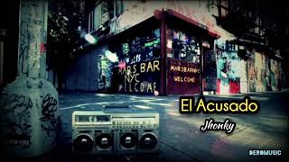 El Acusado  El Jhonky Letra [upl. by Airpal]