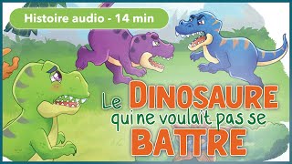 HISTOIRE AUDIO pour les petits  Le dinosaure qui ne voulait pas se battre [upl. by Acillegna848]