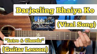 Darjeeling Bhaiya Ko  Guitar Lesson  Intro amp Chords  Viral Song [upl. by Annirok620]