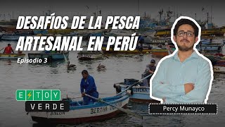 3El desafío de la PESCA ARTESANAL en Perú  con Percy Munayco de Conciencia Marina [upl. by Rellek]