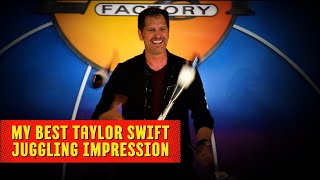 My Best TAYLOR SWIFT Juggling Impression  Ron Pearson Comedy [upl. by Nylednarb]