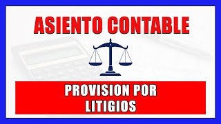 Asiento Contable  Provisión Por Litigios  Perú [upl. by Mrots]