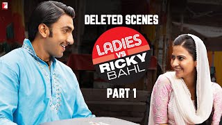 Deleted Scenes Ladies vs Ricky Bahl  Part 1  Ranveer Singh  Anushka Sharma [upl. by Robert479]