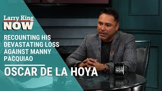 Oscar De La Hoya Recounts His Devastating Loss Against Manny Pacquiao [upl. by Sollars938]