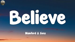 Mumford amp Sons  Believe Lyrics [upl. by Biggs327]