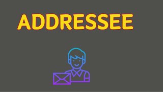 What Does ADDRESSEE Means  Meanings And Definitions With Example in ENGLISH [upl. by Vance994]