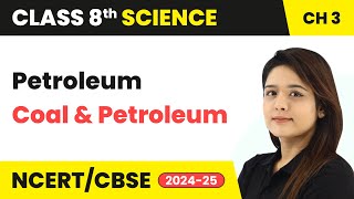 Petroleum  Coal and Petroleum  Class 8 Science Chapter 3  CBSE 202425 [upl. by Horgan]