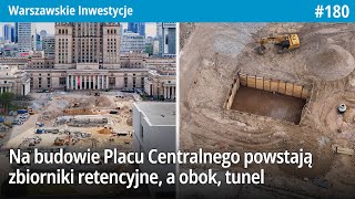 180 Na budowie Placu Centralnego powstają zbiorniki retencyjne a obok tunel…Warszawskie Inwestycje [upl. by Lativa]