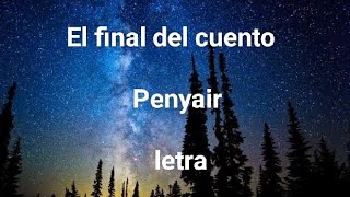 El final del cuento Penyair Letra Lyrics [upl. by Yasdnyl292]