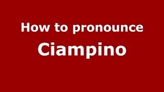 How to pronounce Ciampino ItalianItaly  PronounceNamescom [upl. by Nellaf]