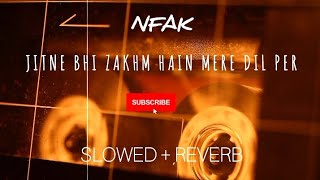 Jitne Bhi Zakhm Hain Mere Dil Per SlowedReverb  Nusrat Fateh Ali Khan  Mru Music [upl. by Hayyikaz]