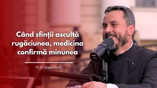 PodcastdeHram cu Pr Dr Eugen Gazzi Când sfinții ascultă rugăciunea medicina confirmă minunea [upl. by Arykahs]