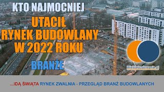 Wiadomości Budowlane Grudzień 2022 3 Które branże utraciły najwięcej rynku w 2022 roku [upl. by Adilen850]