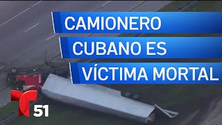 Identifican a camionero cubano que murió en accidente en Florida [upl. by Timothee]