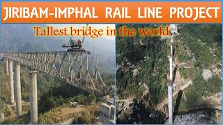 Tallest bridge in the world  Jiribam Imphal Rail line Project  Ijai bridge  Papa Construction [upl. by Silvester]