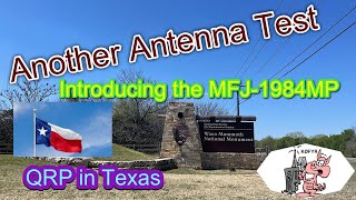 Another Antenna Test Introducing the MFJ1984MP QRP in Texas [upl. by Feucht]